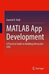 MATLAB App Development - A Practical Guide to Building Interactive GUIs