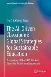 The AI-Driven Classroom: Global Strategies for Sustainable Education - Proceedings of The 2025 5th Asia Education Technology Sym