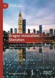 Dragon Innovation: Shenzhen - Lessons for the West and global south countries from China’s leading innovation cluster