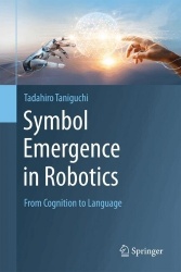 Symbol Emergence in Robotics : From Cognition to Language