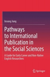 Pathways to International Publication in the Social Sciences - A Guide for Early Career and Non-Native English Researchers