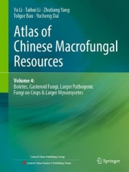 Atlas of Chinese Macrofungal Resources : Volume 4: Boletes, Gasteroid Fungi, Larger Pathogenic Fungi on Crops & Larger