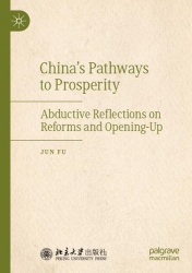 China's Pathways to Prosperity : Abductive Reflections on Reforms and Opening-Up