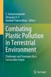 Combating Plastic Pollution in Terrestrial Environment : Challenges and Strategies for a Sustainable Future