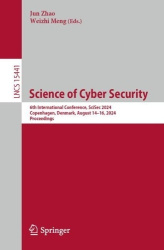 Science of Cyber Security - 6th International Conference, SciSec 2024, Copenhagen, Denmark, August 14–16, 2024, Proceedings