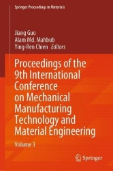Proceedings of the 9th International Conference on Mechanical Manufacturing Technology and Material Engineering : Volume 3