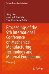 Proceedings of the 9th International Conference on Mechanical Manufacturing Technology and Material Engineering : Volume 2