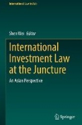 International Investment Law at the Juncture - An Asian Perspective