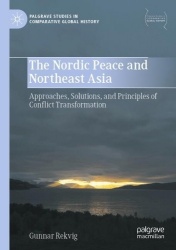 The Nordic Peace and Northeast Asia : Approaches, Solutions, and Principles of Conflict Transformation