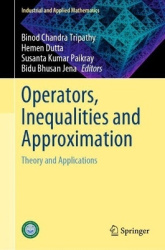 Operators, Inequalities and Approximation - Theory and Applications