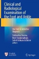 Clinical and Radiological Examination of the Foot and Ankle - The Path to Definitive Diagnosis