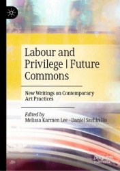 Labour and Privilege | Future Commons : New Writings on Contemporary Art Practices