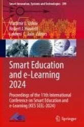 Smart Education and e-Learning 2024 : Proceedings of the 11th International Conference on Smart Education and e-Learning