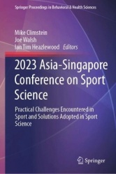 2023 Asia-Singapore Conference on Sport Science - Practical Challenges Encountered in Sport and Solutions Adopted in Sport Scien
