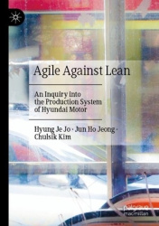 Agile Against Lean - An Inquiry into the Production System of Hyundai Motor
