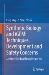 Synthetic Biology and iGEM: Techniques, Development and Safety Concerns : An Omics Big-data Mining Perspective