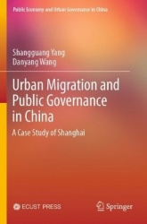 Urban Migration and Public Governance in China : A Case Study of Shanghai