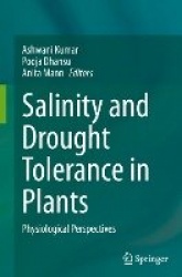 Salinity and Drought Tolerance in Plants - Physiological Perspectives