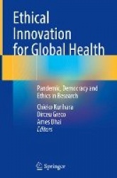 Ethical Innovation for Global Health : Pandemic, Democracy and Ethics in Research