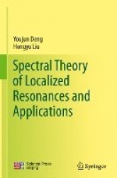 Spectral Theory of Localized Resonances and Applications