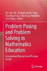 Problem Posing and Problem Solving in Mathematics Education : International Research and Practice Trends