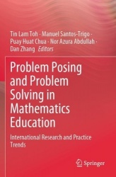 Problem Posing and Problem Solving in Mathematics Education : International Research and Practice Trends