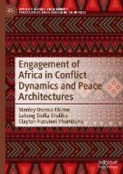 Engagement of Africa in Conflict Dynamics and Peace Architectures