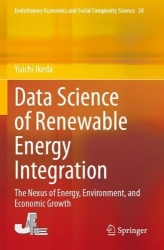 Data Science of Renewable Energy Integration - The Nexus of Energy, Environment, and Economic Growth