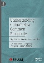 Understanding China's New Common Prosperity - Significance, Connotations, and Goals