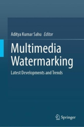 Multimedia Watermarking : Latest Developments and Trends