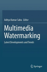 Multimedia Watermarking : Latest Developments and Trends