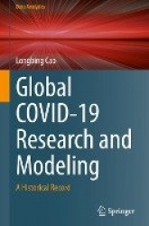 Global COVID-19 Research and Modeling : A Historical Record