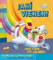 !Ahi Vienen!: Libro Sobre los Colores