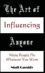 The Art of Influencing Anyone