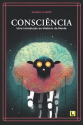 Consciência - Uma Introdução ao Mistério da Mente