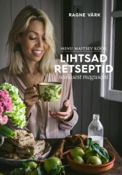 Minu maitsev köök : lihtsad retseptid soolasest magusani