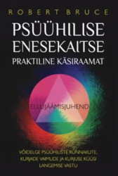 PSÜÜHILISE ENESEKAITSE PRAKTILINE KÄSIRAAMAT