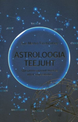 ASTROLOOGIA TEEJUHT. OPI SAMM-SAMMULT TUNDMA ASTROLOOGIA SALADUSI
