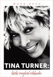 TINA TURNER: KOIKI REEGLEID RIKKUDES