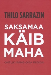 SAKSAMAA KÄIB MAHA. OHTLIK MÄNG OMA RIIGIGA