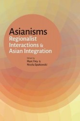Asianisms - Regionalist Interactions and Asian Integration