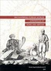 Encountering Foreign Worlds - Experiences at Home and Abroad - Proceedings from the 26th Nordic Congress of Historians, Reykjavi