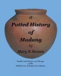 A Potted History of Madang - Traditional Culture and Change on the North Coast of Papua New Guinea