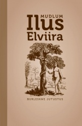 ILUS ELVIIRA. BURLESKNE JUTUSTUS