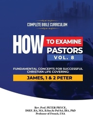 Complete Bible Curriculum - How to Examine Pastors, Vol. 8: Fundamental Concepts for Successful Christian Life: Covering: James,
