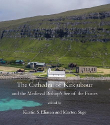 The Cathedral of Kirkjubøur - and the Medieval Bishop’s See of the Faroes