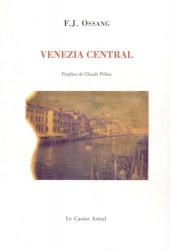 Venezia central : suivi de landscape et silence et autres poèmes (1982-2005)