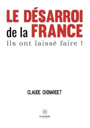 Le désarroi de la France, ils ont laissé faire !
