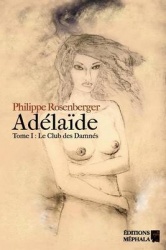 Adélaïde - Tome I: Le club des Damnés