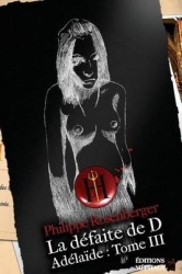 La Défaite de D - Adélaïde: Tome III